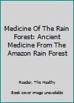 Paperback Medicine Of The Rain Forest: Ancient Medicine From The Amazon Rain Forest Book