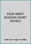 Unknown Binding FOUR GREAT RUSSIAN SHORT NOVELS Book