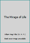 Hardcover The Mirage of Life Book