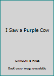 Paperback I Saw a Purple Cow Book