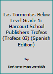 Harcourt School Publishers Trofeos: Below Level Individual Reader Grade 1 Las Tormentas