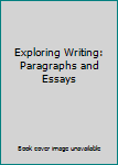 Hardcover Exploring Writing: Paragraphs and Essays Book