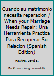 Paperback Cuando su matrimonio necesita reparacion / When your Marriage Needs Repair: Una Herramienta Practica Para Recuperar Su Relacion (Spanish Edition) [Spanish] Book