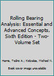 Hardcover Rolling Bearing Analysis: Essential and Advanced Concepts, Sixth Edition - Two-Volume Set Book