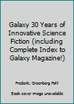 Unknown Binding Galaxy 30 Years of Innovative Science Fiction (including Complete Index to Galaxy Magazine!) Book