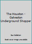 Paperback The Houston - Galveston Underground Shopper Book