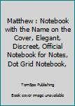 Paperback Matthew : Notebook with the Name on the Cover, Elegant, Discreet, Official Notebook for Notes, Dot Grid Notebook, Book