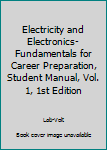 Paperback Electricity and Electronics- Fundamentals for Career Preparation, Student Manual, Vol. 1, 1st Edition Book