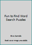 Paperback Fun to Find Word Search Puzzles Book