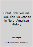 Unknown Binding Great River Volume Two. The Rio Grande in North American History Book