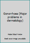 Hardcover Gonorrhoea (Major problems in dermatology) Book