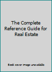 Paperback The Complete Reference Guide for Real Estate Book