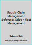 Paperback Supply Chain Management Software: Odoo - Fleet Management Book