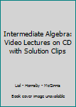 CD-ROM Intermediate Algebra: Video Lectures on CD with Solution Clips Book