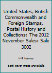 Paperback United States, British Commonwealth and Foreign Stamps, Postal History and Collections: The 2012 November Sales: Sale 3002 Book