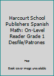 Paperback Harcourt School Publishers Spanish Math: On-Level Reader Grade 1 Desfile/Patrones [Spanish] Book