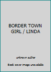 BORDER TOWN GIRL / LINDA