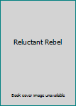 Hardcover Reluctant Rebel Book
