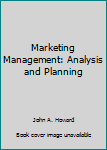 Hardcover Marketing Management: Analysis and Planning Book