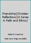 Paperback Friendship(Christian Reflections)(A Series in Faith and Ethics) Book