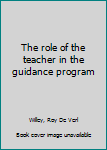 The Role of the Teacher in the Guidance Program