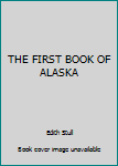 THE FIRST BOOK OF ALASKA