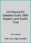 Paperback Jim Maynard's Celestial Guide 1999: Eastern and Pacific Time Book