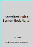 Revivaltime Pulpit Sermon Book No. 14