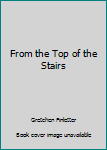 Hardcover From the Top of the Stairs Book