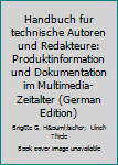 Handbuch fur technische Autoren und Redakteure: Produktinformation und Dokumentation im Multimedia-Zeitalter (German Edition)