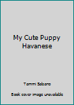 Paperback My Cute Puppy Havanese Book