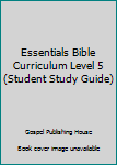 Paperback Essentials Bible Curriculum Level 5 (Student Study Guide) Book