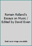 Hardcover Romain Rolland's Essays on Music / Edited by David Ewen Book