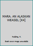 Hardcover MARA. AN ALASKAN WEASEL [K4] Book