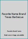 Hardcover Favorite Name Brand Texas Barbecue Book