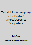 Spiral-bound Tutorial to Accompany Peter Norton's Introduction to Computers Book