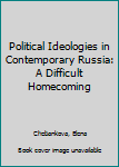 Hardcover Political Ideologies in Contemporary Russia: A Difficult Homecoming Book