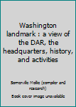 Unknown Binding Washington landmark : a view of the DAR, the headquarters, history, and activities Book
