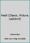 Hardcover Heidi (Classic, Picture, Ladybird) Book