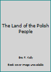 Hardcover The Land of the Polish People Book