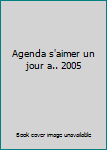 Paperback Agenda s'aimer un jour a.. 2005 [French] Book