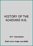 Paperback HISTORY OF THE ACADIANS N.E. [French] Book