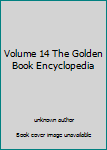 Unknown Binding Volume 14 The Golden Book Encyclopedia Book
