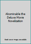 Hardcover Abominable the Deluxe Movie Novelization Book