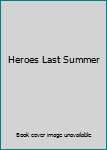 Paperback Heroes Last Summer Book