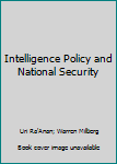 Hardcover Intelligence Policy and National Security Book