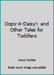 Oops-A-Daisy!: and Other Tales for Toddlers