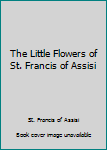Hardcover The Little Flowers of St. Francis of Assisi Book
