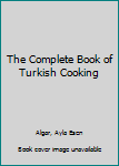 Paperback The Complete Book of Turkish Cooking Book