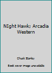 Hardcover NIght Hawk; Arcadia Western Book